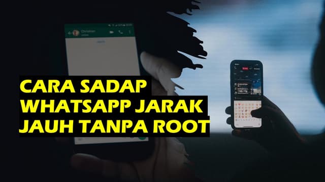 Cara Sadap WhatsApp Jarak Jauh Tanpa Root dan Tanpa Barcode