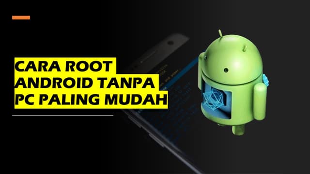 Cara Root Android Tanpa PC Paling Mudah Kurang dari 10 Menit