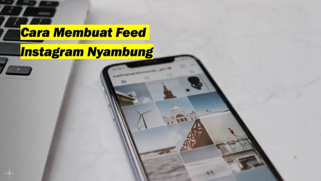 Cara Membuat Feed Instagram Nyambung Dengan Mudah