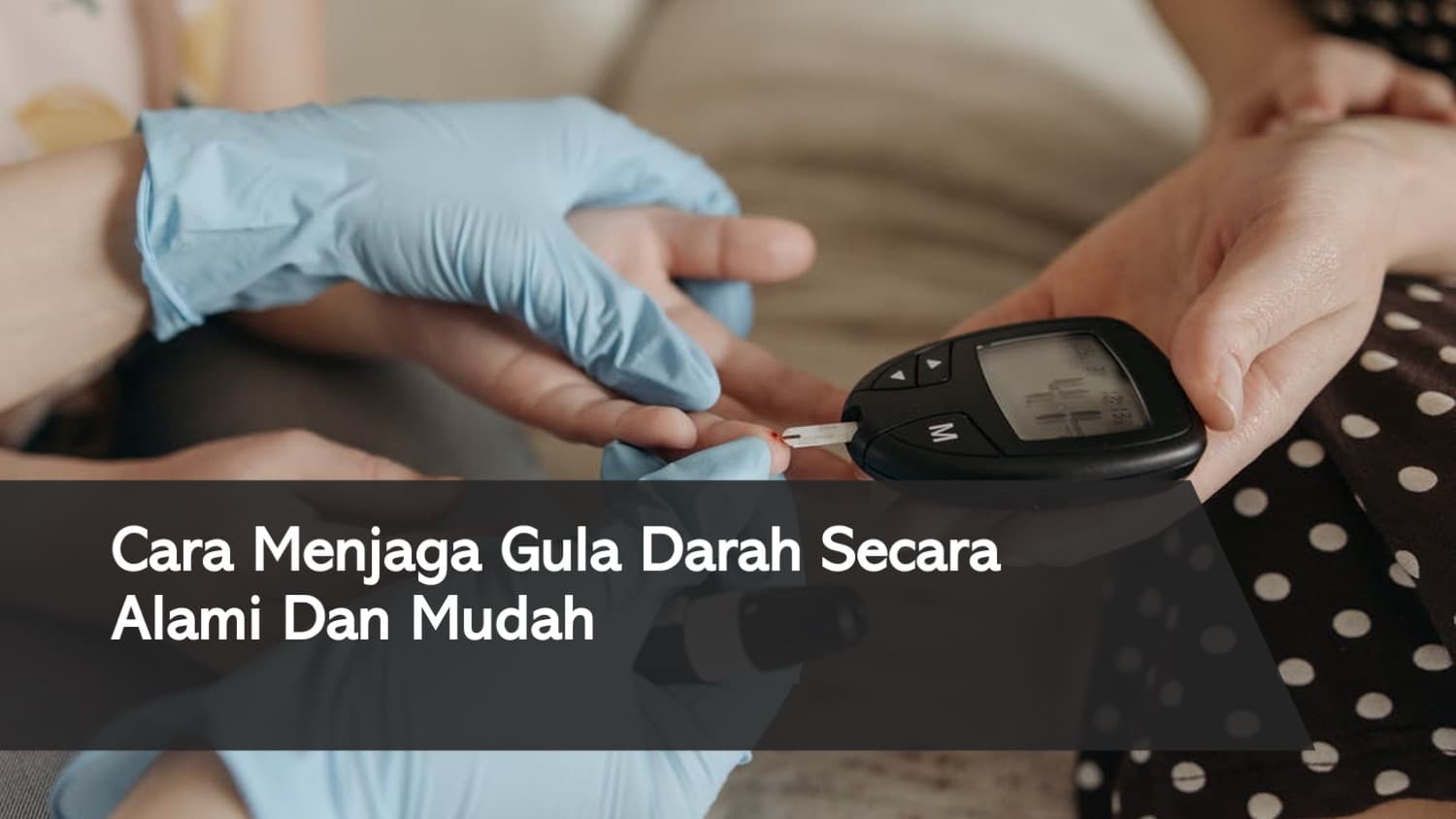 Cara Menjaga Gula Darah Secara Alami Dan Mudah