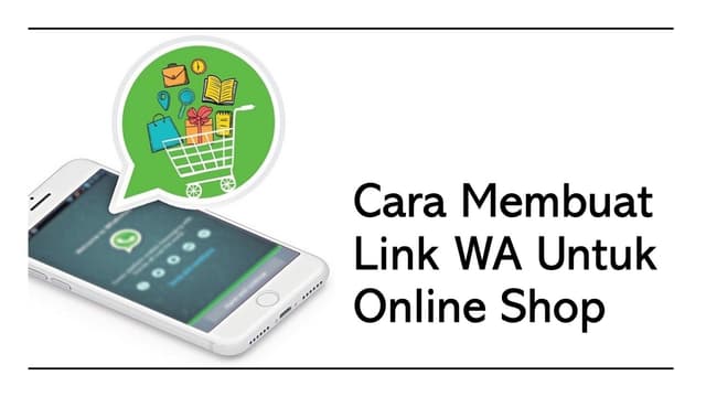 Cara Membuat Link WA untuk Online Shop, Check Out Makin Mudah!