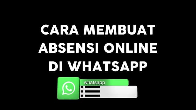 Cara Membuat Absensi Online di Whatsapp Cepat dan Mudah