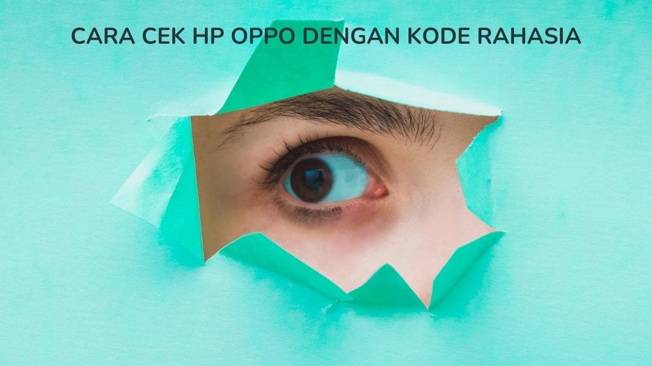 Cara Cek Hp Oppo Dengan Kode Rahasia