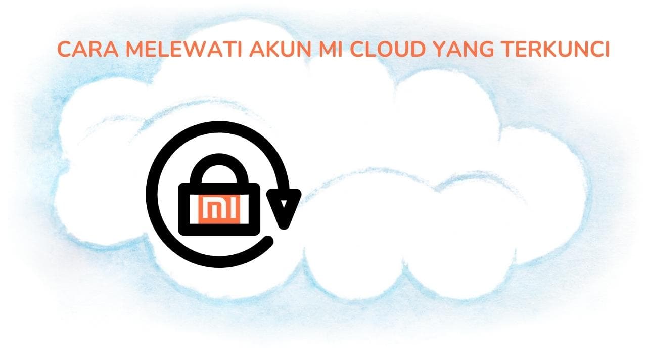 Cara Melewati Akun Mi Cloud Yang Terkunci : Super Cepat