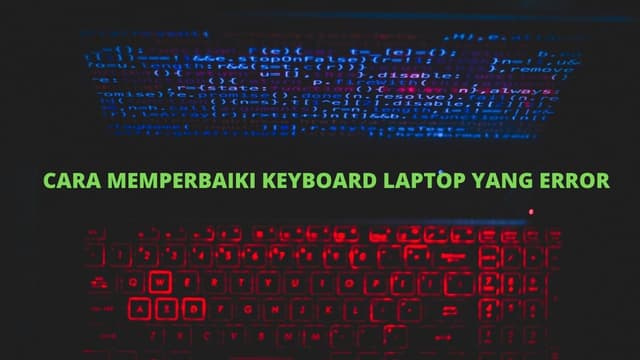 Cara Memperbaiki Keyboard Laptop yang Error : Super Mudah