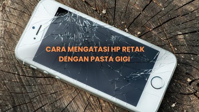 Cara Mengatasi Hp Retak dengan Pasta Gigi Lets Try!