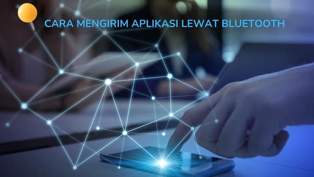 Cara Mengirim Aplikasi Lewat Bluetooth : Super Mudah