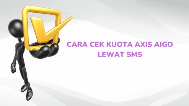 Cara Cek Kuota Axis Aigo Lewat SMS : Super Praktis