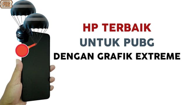 HP Terbaik Untuk PUBG Dengan Grafik Extreme Ada Di Sini