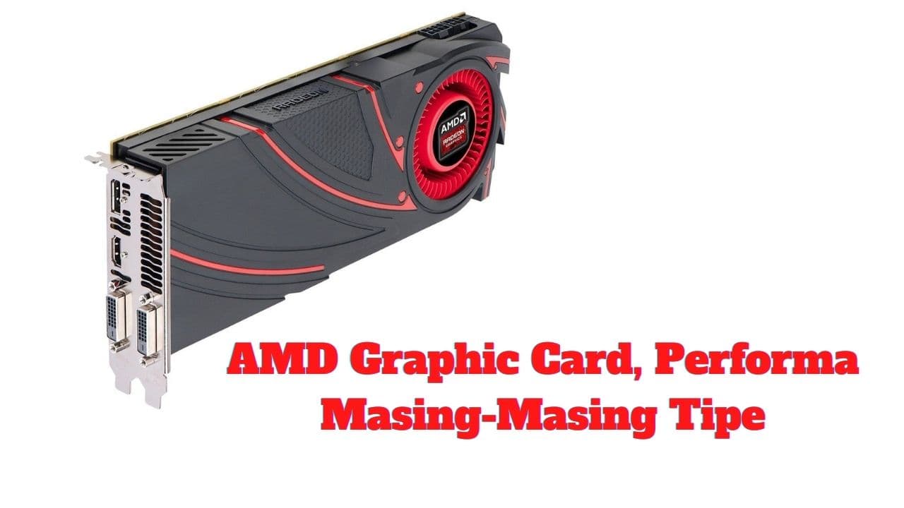 AMD Graphic Card, Performa Masing-Masing Tipe
