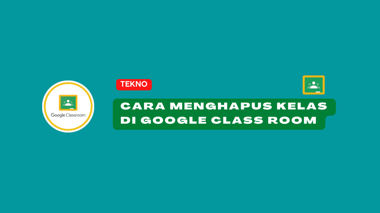 Cara Menghapus Kelas di Google Class Room dan Memulihkanya
