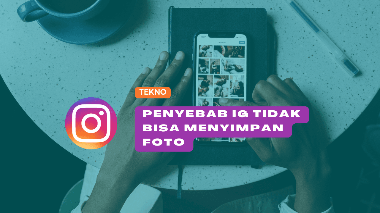 Ternyata Ini Kenapa Instagram Tidak Bisa Menyimpan Foto