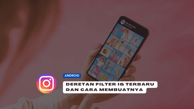 7 Deretan Filter Instagram Terbaru yang Sedang Trending
