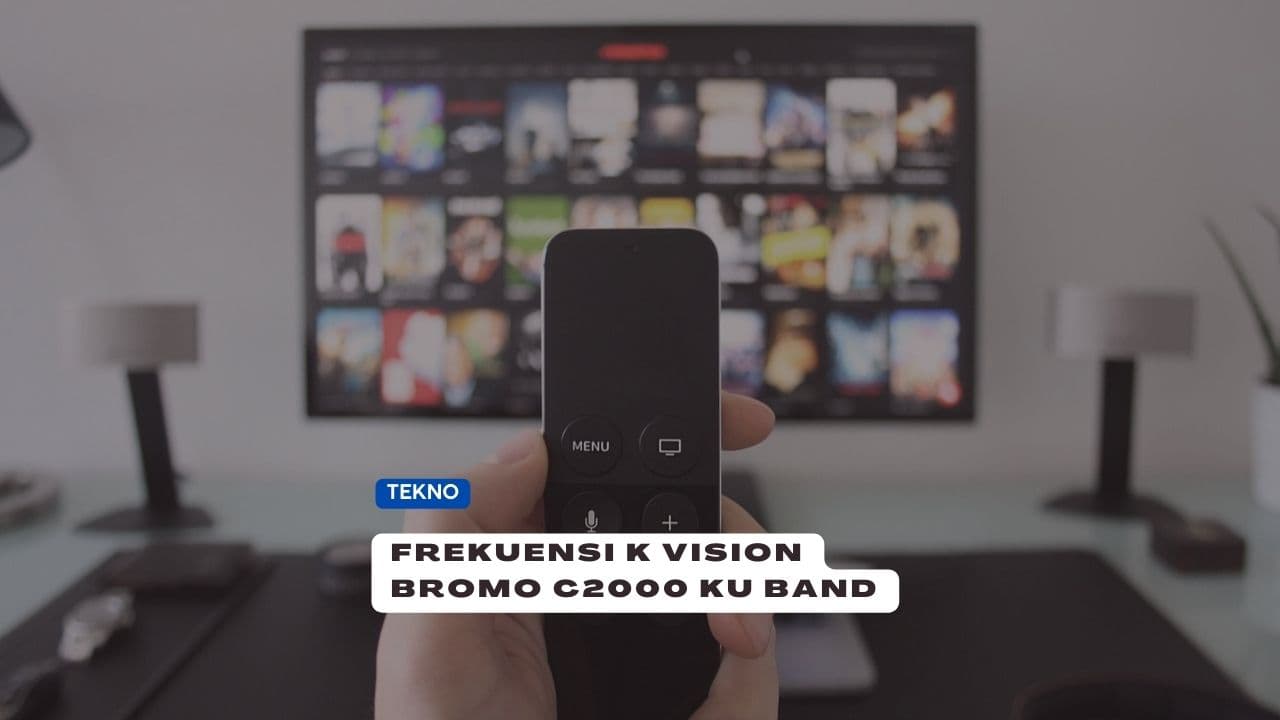 Kenali Fakta Tentang Frekuensi K Vision Bromo C2000 Ku Band