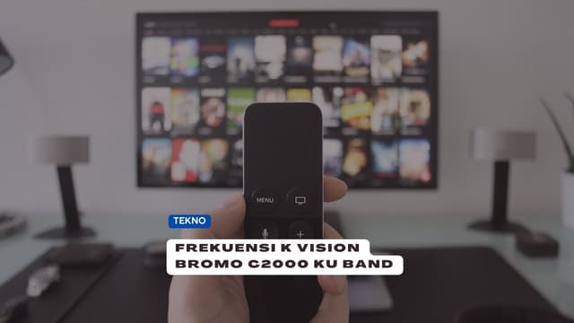Kenali Fakta Tentang Frekuensi K Vision Bromo C2000 Ku Band