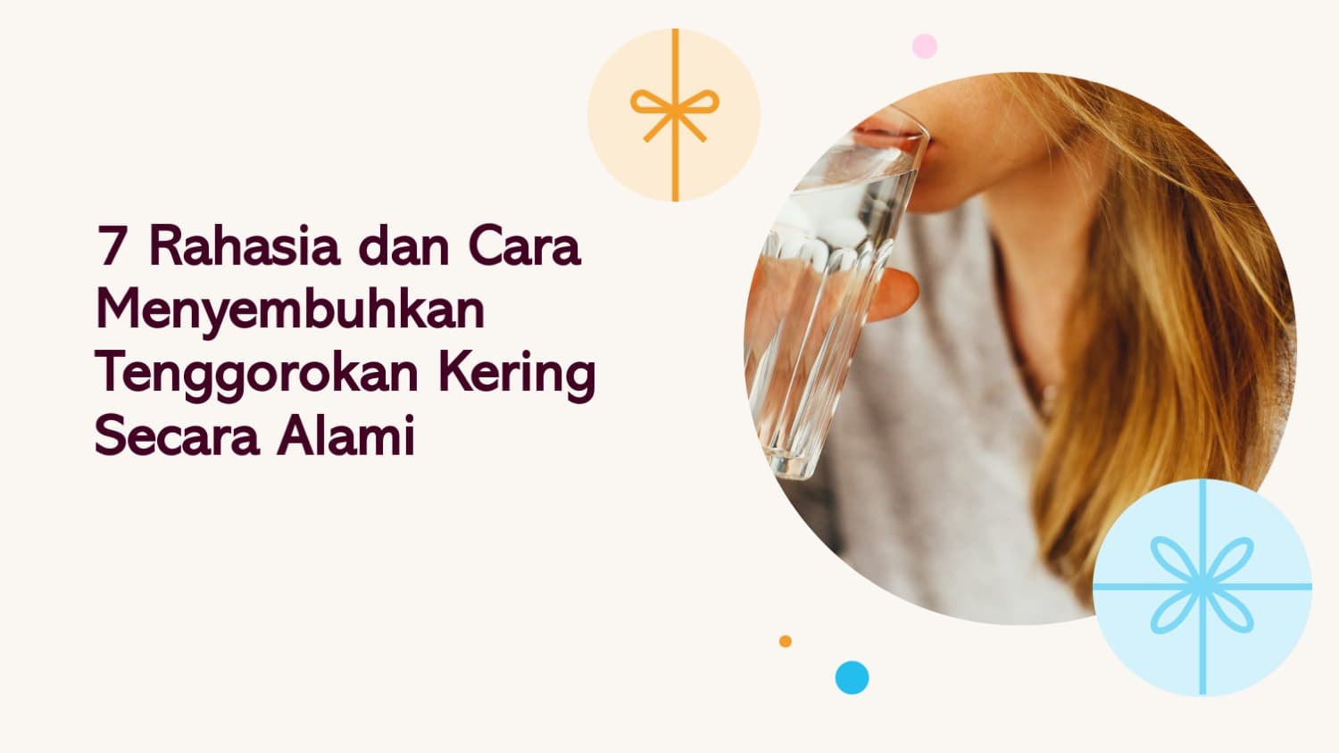 7 Rahasia dan Cara Menyembuhkan Tenggorokan Kering Secara Alami